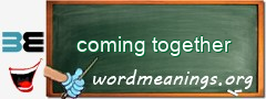 WordMeaning blackboard for coming together